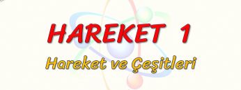 HAREKET – 1 / HAREKET VE ÇEŞİTLERİ