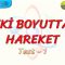 İKİ BOYUTTA HAREKET / YAPRAK TEST – 1