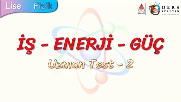 İŞ – ENERJİ – GÜÇ / UZMAN TEST – 2
