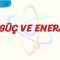 İŞ, GÜÇ VE ENERJİ – 1