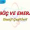 İŞ, GÜÇ VE ENERJİ – 2 / ENERJİ ÇEŞİTLERİ