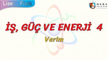 İŞ, GÜÇ VE ENERJİ – 4 / VERİM