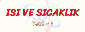 ISI VE SICAKLIK / YAPRAK TEST – 1