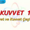 KUVVET  – 1 / KUVVET VE KUVVET ÇEŞİTLERİ