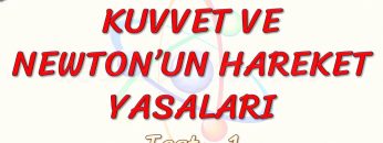 KUVVET VE NEWTONUN HAREKET YASALARI / YAPRAK TEST – 1