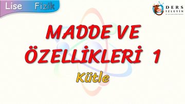 MADDE VE ÖZELLİKLERİ – 1 / KÜTLE