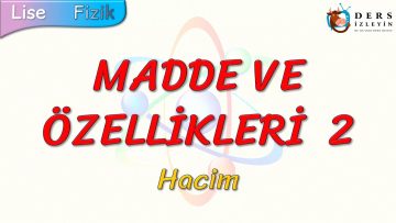 MADDE VE ÖZELLİKLERİ – 2 / HACİM