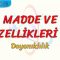 MADDE VE ÖZELLİKLERİ – 7 / DAYANIKLILIK