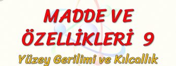 MADDE VE ÖZELLİKLERİ – 9 / YÜZEY GERİLİMİ VE KILCALLIK