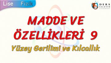 MADDE VE ÖZELLİKLERİ – 9 / YÜZEY GERİLİMİ VE KILCALLIK