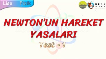 NEWTONUN HAREKET YASALARI / YAPRAK TEST – 1