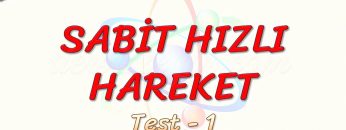 SABİT HIZLI HAREKET / YAPRAK TEST – 1