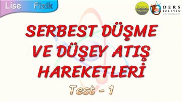 SERBEST DÜŞME VE DÜŞEY ATIŞ HAREKETLERİ / YAPRAK TEST – 1