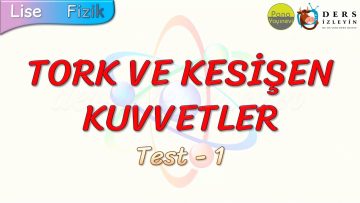 TORK VE KESİŞEN KUVVETLER / YAPRAK TEST – 1