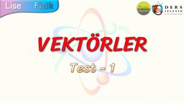 VEKTÖRLER / YAPRAK TEST – 1