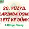 20. YÜZYIL BAŞLARINDA OSMANLI DEVLETİ VE DÜNYA – 3 / 1. DÜNYA SAVAŞI