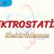 ELEKTROSTATİK – 1 / ELEKTRİKLENME