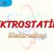 ELEKTROSTATİK – 2 / ELEKTROSKOP