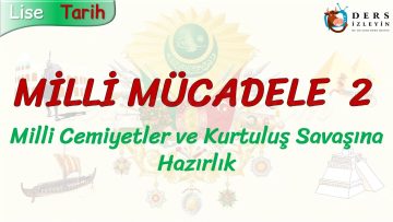 MİLLİ MÜCADELE – 2 / MİİLİ CEMİYETLER VE KURTULUŞ SAVAŞINA HAZIRLIK