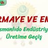 SERMAYE VE EMEK / OSMANLIDA ENDÜSTRİYEL ÜRETİME GEÇİŞ