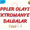 DOPPLER OLAYI VE ELEKTROMANYETİK DALGALAR / YAPRAK TEST – 1