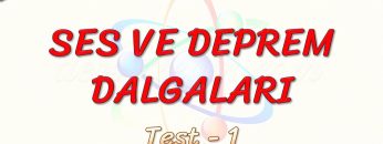 SES VE DEPREM DALGALARI / YAPRAK TEST – 1