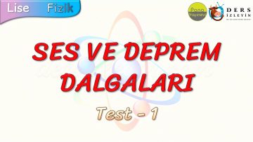 SES VE DEPREM DALGALARI / YAPRAK TEST – 1