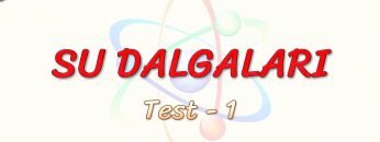 SU DALGALARI / YAPRAK TEST – 1