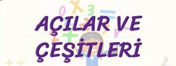 AÇILAR VE ÇEŞİTLERİ