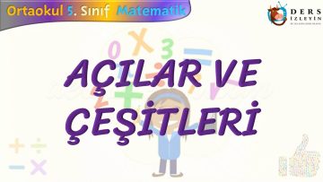 AÇILAR VE ÇEŞİTLERİ