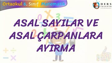 ASAL SAYILAR VE ASAL ÇARPANLARA AYIRMA