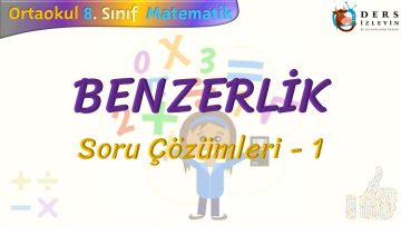 BENZERLİK / SORU ÇÖZÜMLERİ  – 1