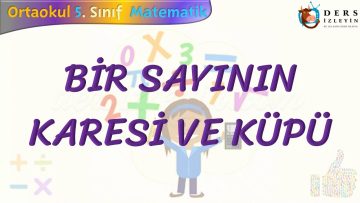 BİR SAYININ KARESİ VE KÜPÜ