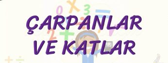 ÇARPANLAR VE KATLAR