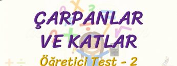 ÇARPANLAR VE KATLAR / ÖĞRETİCİ TEST – 2