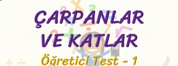 ÇARPANLAR VE KATLAR / ÖĞRETİCİ TEST – 1