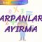 ÇARPANLARA AYIRMA