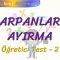 ÇARPANLARA AYIRMA / ÖĞRETİCİ TEST – 2