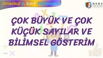 ÇOK BÜYÜK VE ÇOK KÜÇÜK SAYILAR VE BİLİMSEL GÖSTERİM