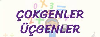 ÇOKGENLER – ÜÇGENLER