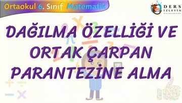 DAĞILMA ÖZELLİĞİ VE ORTAK ÇARPAN PARANTEZİNE ALMA