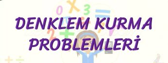 DENKLEM KURMA PROBLEMLERİ