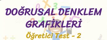 DOĞRUSAL DENKLEM GRAFİKLERİ / ÖĞRETİCİ TEST – 2