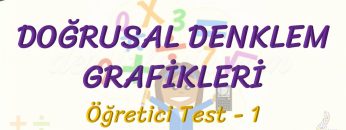DOĞRUSAL DENKLEM GRAFİKLERİ / ÖĞRETİCİ TEST – 1