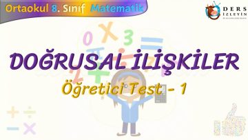 DOĞRUSAL İLİŞKİLER / ÖĞRETİCİ TEST – 1