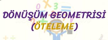 DÖNÜŞÜM GEOMETRİSİ / ÖTELEME