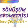 DÖNÜŞÜM GEOMETRİSİ / SORU ÇÖZÜMLERİ – 1