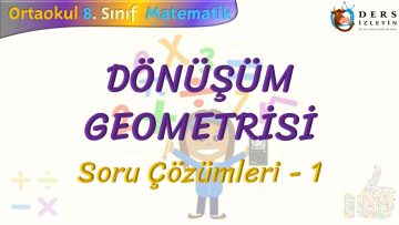 DÖNÜŞÜM GEOMETRİSİ / SORU ÇÖZÜMLERİ – 1