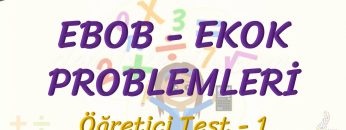 EBOB – EKOK PROBLEMLERİ / ÖĞRETİCİ TEST – 1