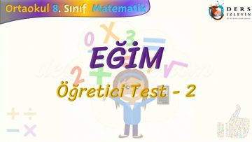 EĞİM / ÖĞRETİCİ TEST – 2